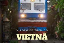 Viagem de trem no Vietnã: Descubra as rotas mais bonitas